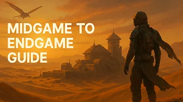 Dune: Awakening Midgame to Endgame Guide