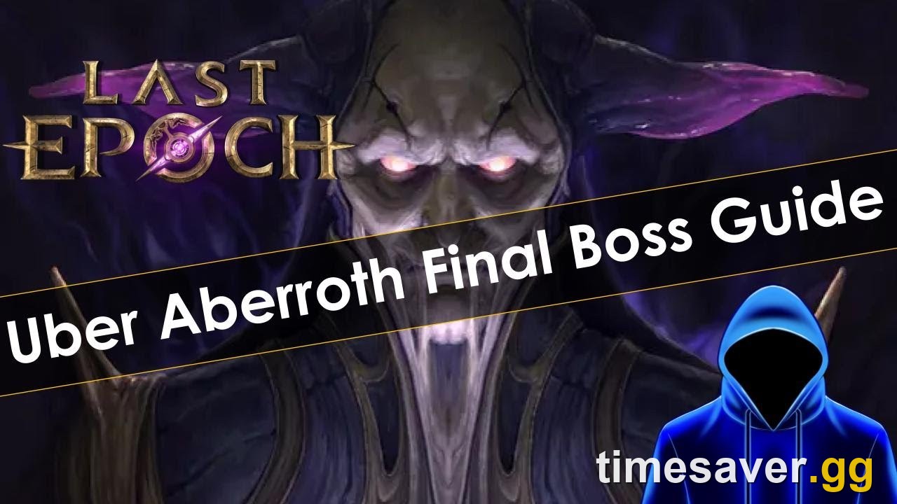 Last Epoch Uber Aberroth boss guide Season 5 Patch 1.5